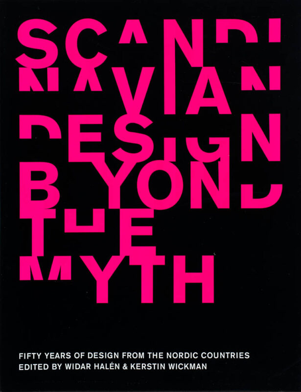 SCANDINAVIAN DESIGN BEYOND THE MYTH